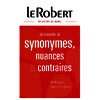 DICTIONNAIRE LE ROBERT DE SYNONYMES. NUANCES ET CONTRAIRES